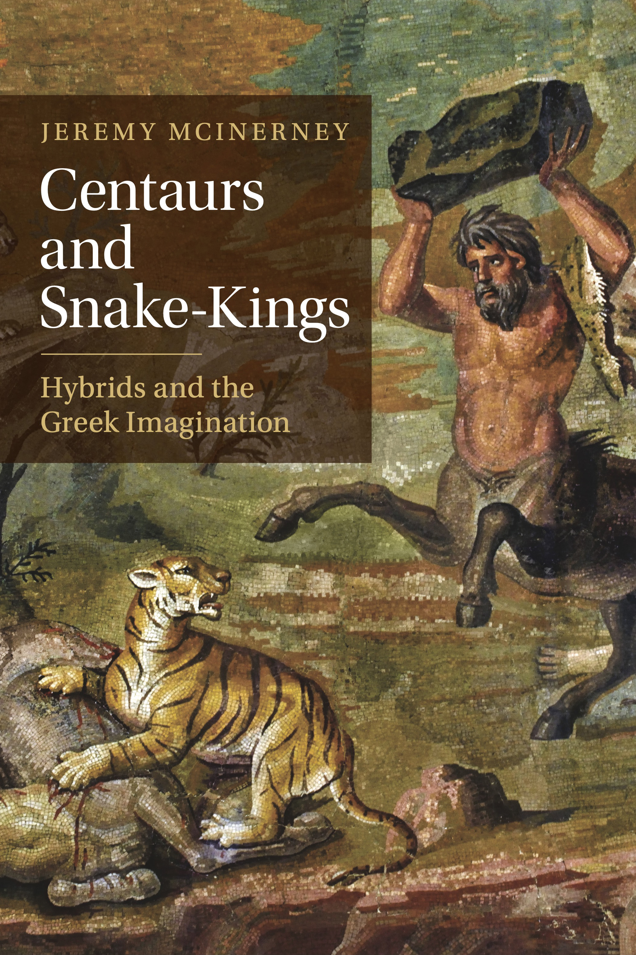 A cover a book by Jeremy McInerney, titled Centaurs and Snake-Kings: Hybrids and the Greek Imagination